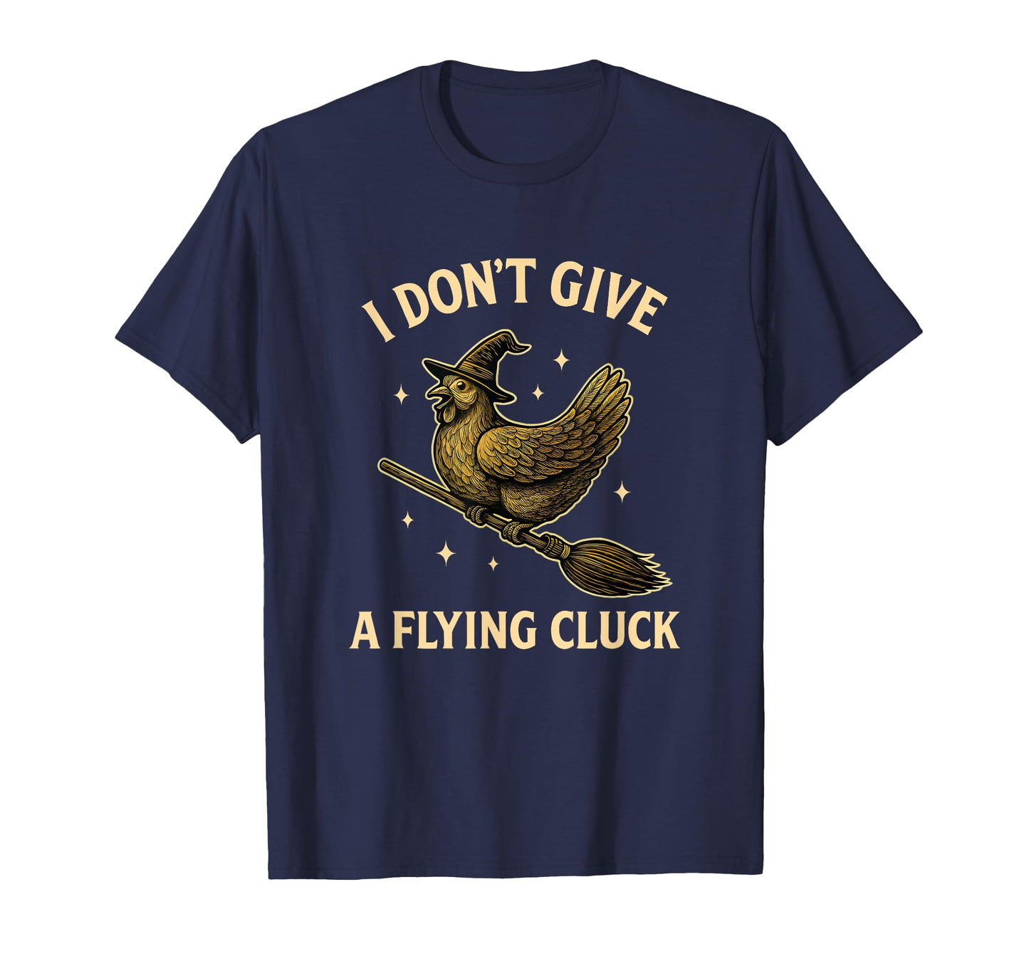 I Don’t Give A Flying Cluck Witch Chicken Halloween Humor T-Shirt