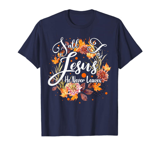 Fall For Jesus He Never Leaves Cute Fall Thanksgiving T-Shirt