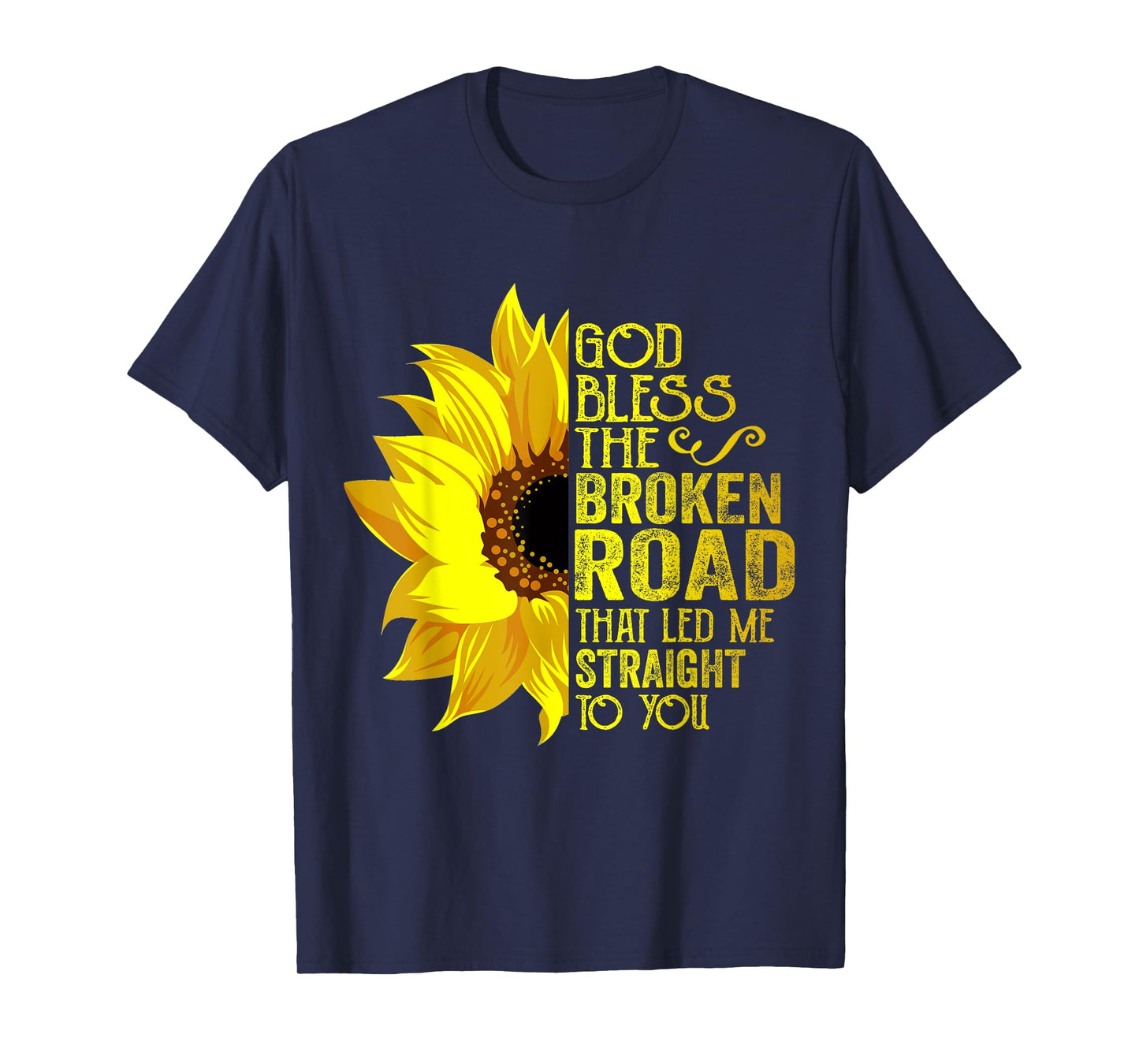 God Bless The Broken Road That Led Me Straight To You T-Shirt