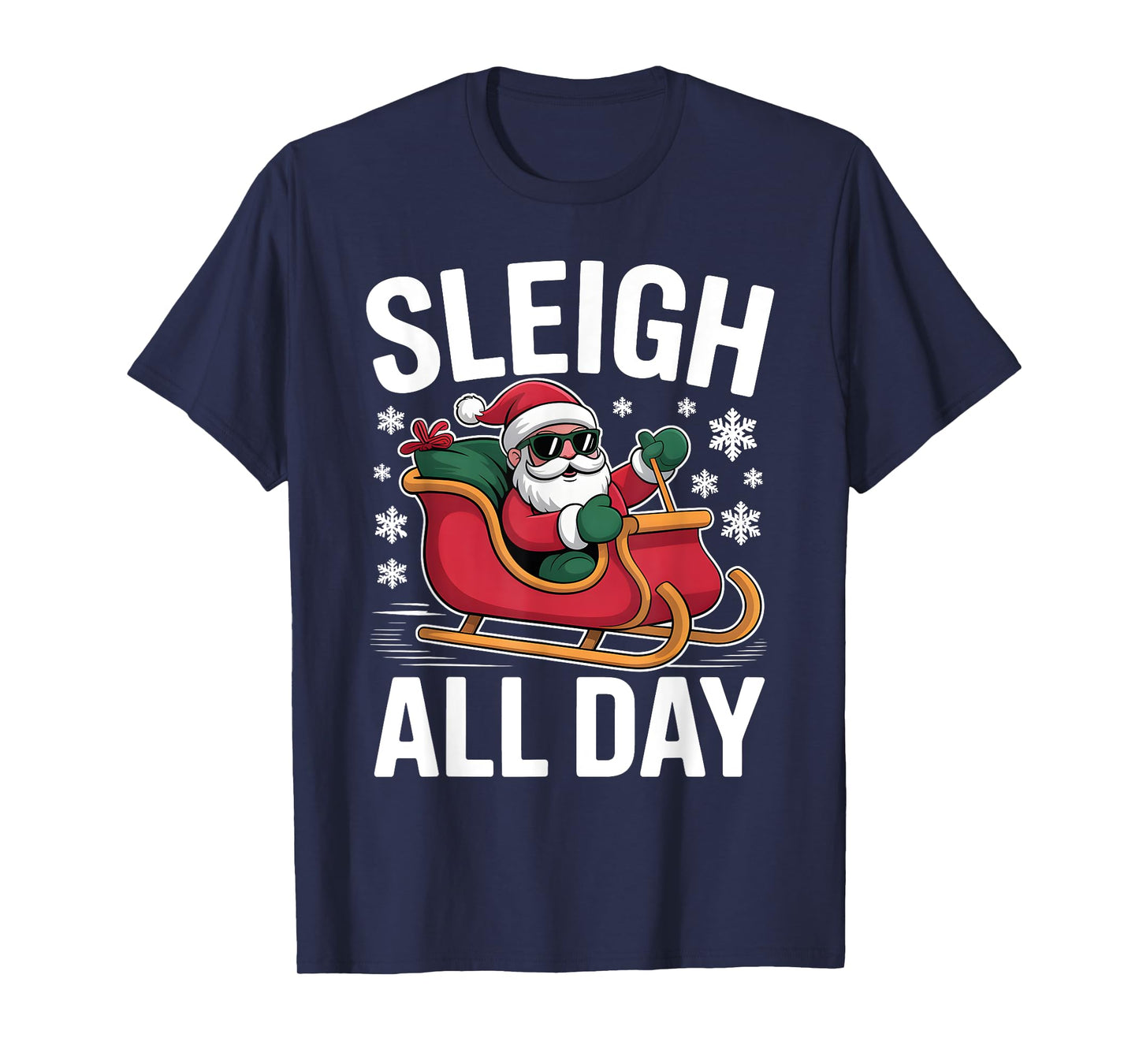 Sleigh All Day Christmas Funny Xmas Santa Sunglasses Puns T-Shirt