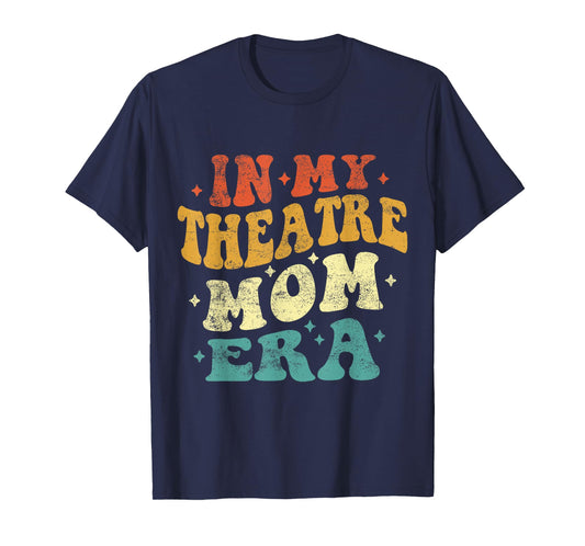 In My Theatre Mom Era Funny Theatre Mom Vintage Mothers Day T-Shirt