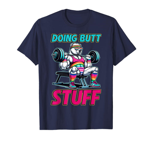 Doing Butt Stuffs Funny Gym Workout Humor Fitness T-Shirt