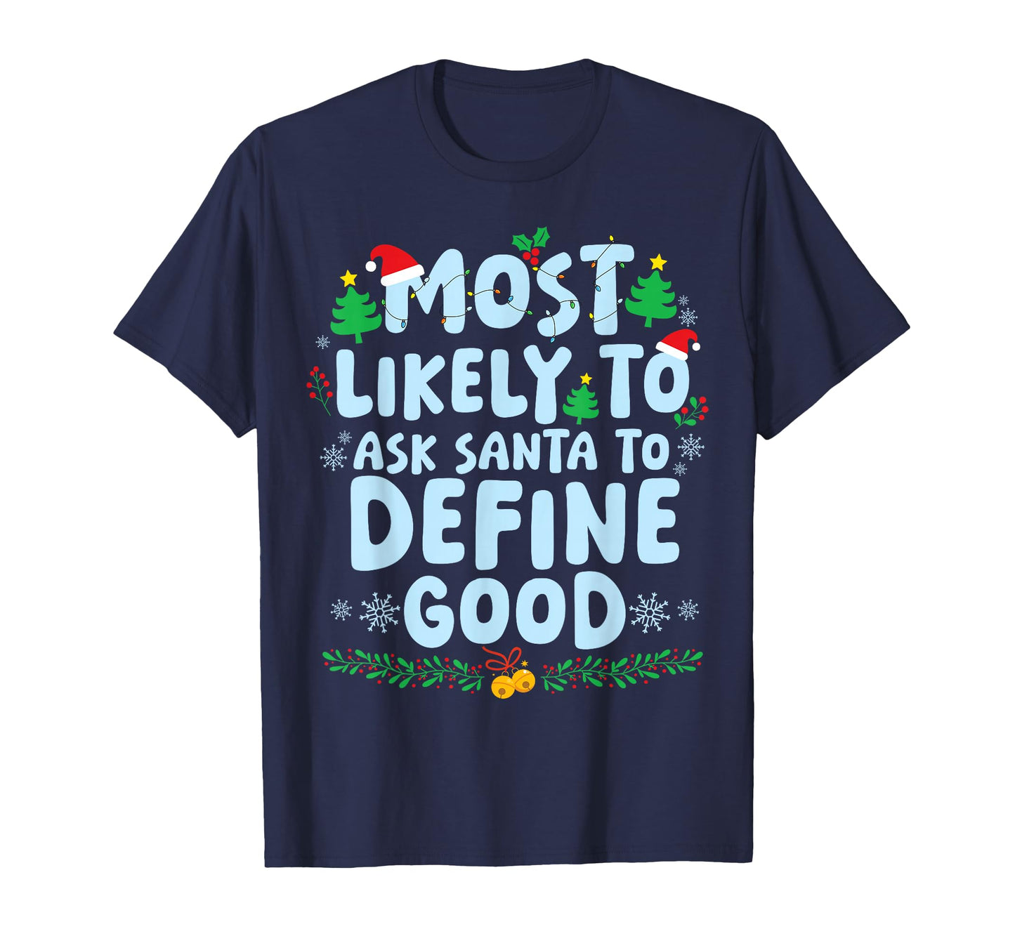Most Likely to Ask Santa to Define Good Christmas Holiday T-Shirt