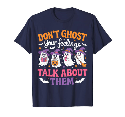 Don't Ghost Your Feeling Mental Health Halloween Men Women T-Shirt