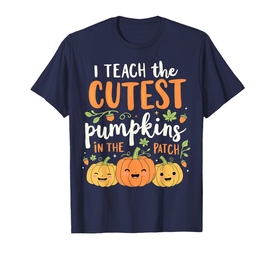 Halloween Teacher I Teach the Cutest Pumpkins in the Patch T-Shirt