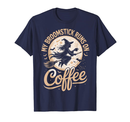 My Broomstick Runs On Coffee T-Shirt