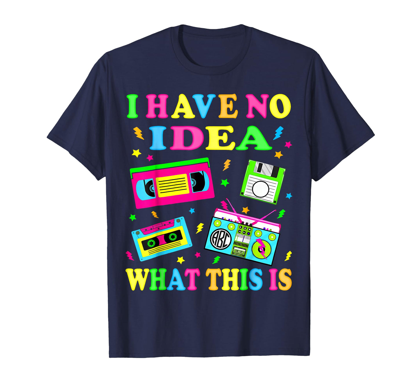 I Have No Idea What This is 80s 90s Outfit Men Women Kids T-Shirt