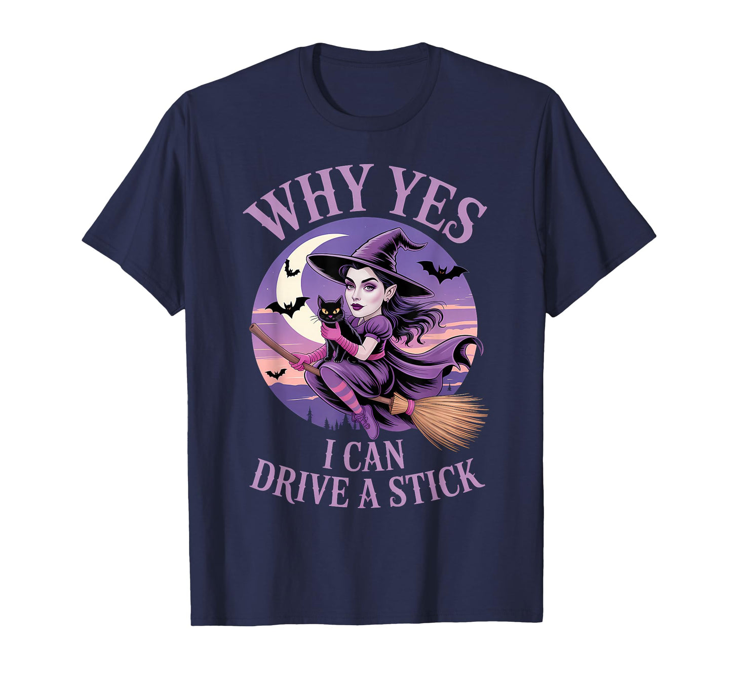 Why Yes I Can Drive a Stick Funny Halloween Witch Women Girl T-Shirt