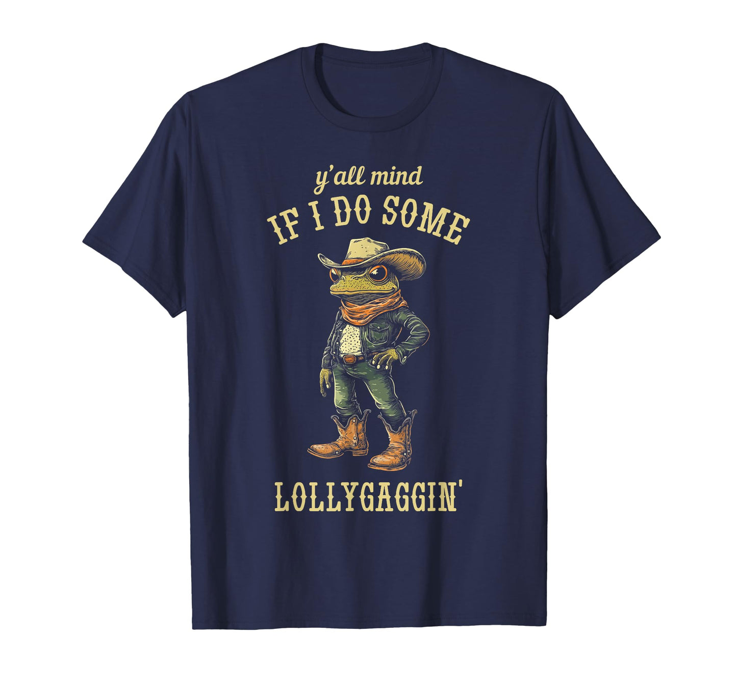 Cowboy Frog Y'all Mind If I Do Some Lollygaggin' Funny T-Shirt