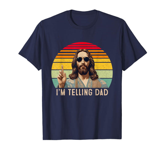 Vintage I'm Telling Dad Jesus shirts For Men Women T-Shirt