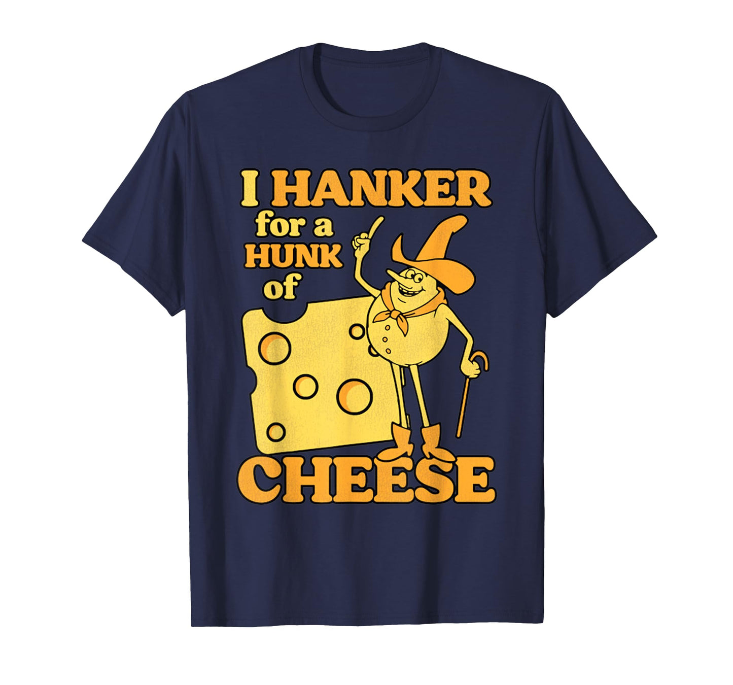 Vintage I Hanker For A Hunk O Cheese Retro Funny Meme T-Shirt