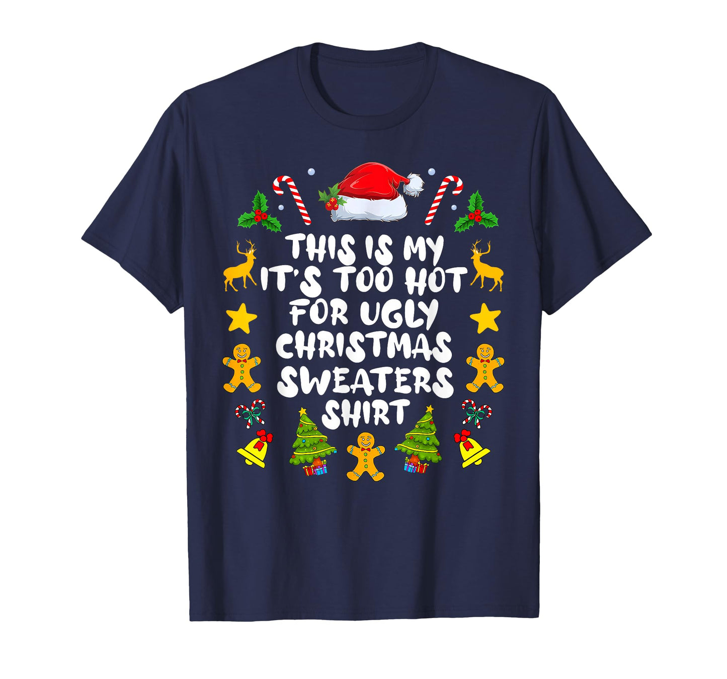 This is My Its Too Hot for Ugly Christmas Sweaters Men Women T-Shirt