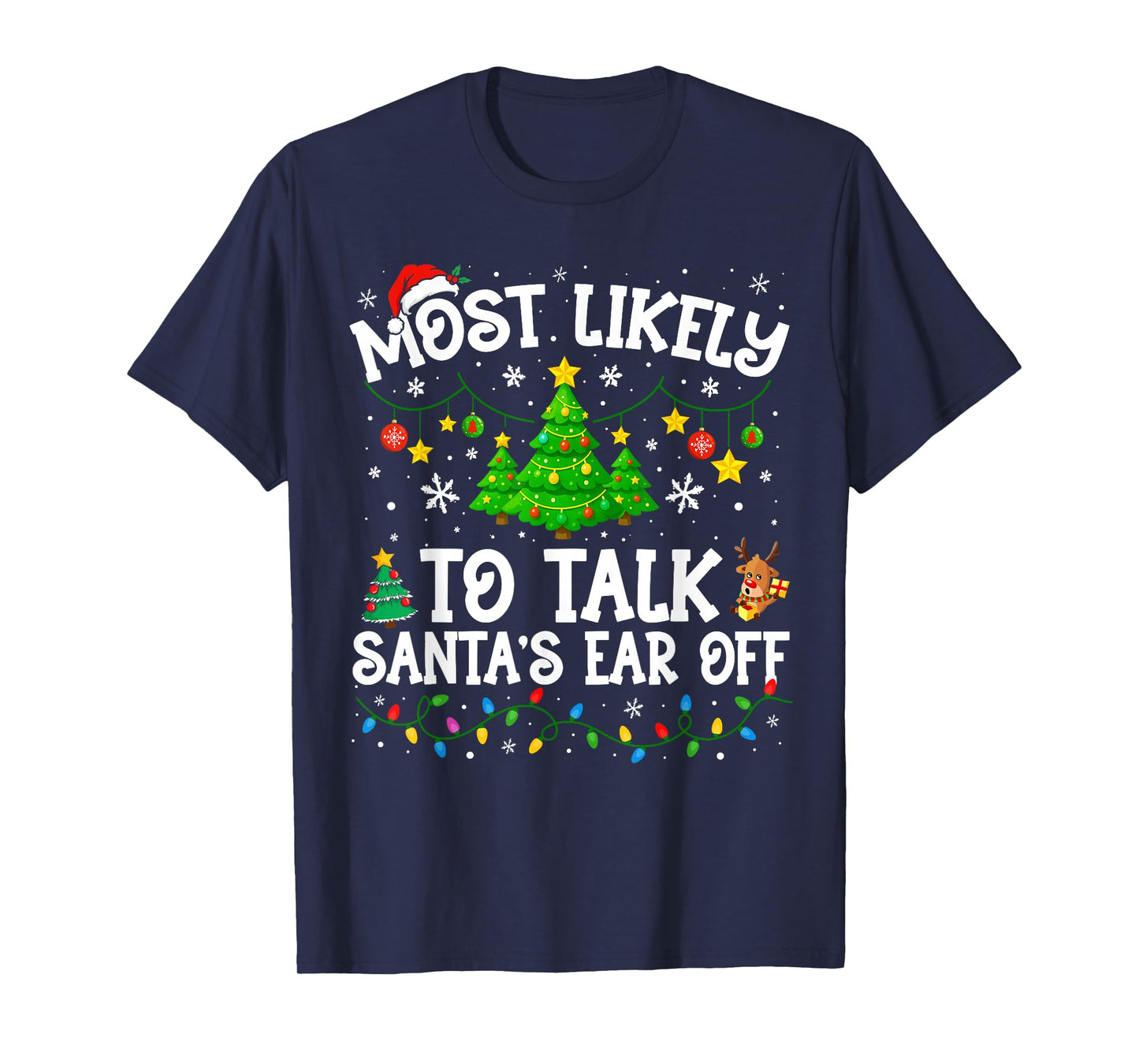 Most Likely to Talk Santa's Ear Off Christmas Family Xmas T-Shirt