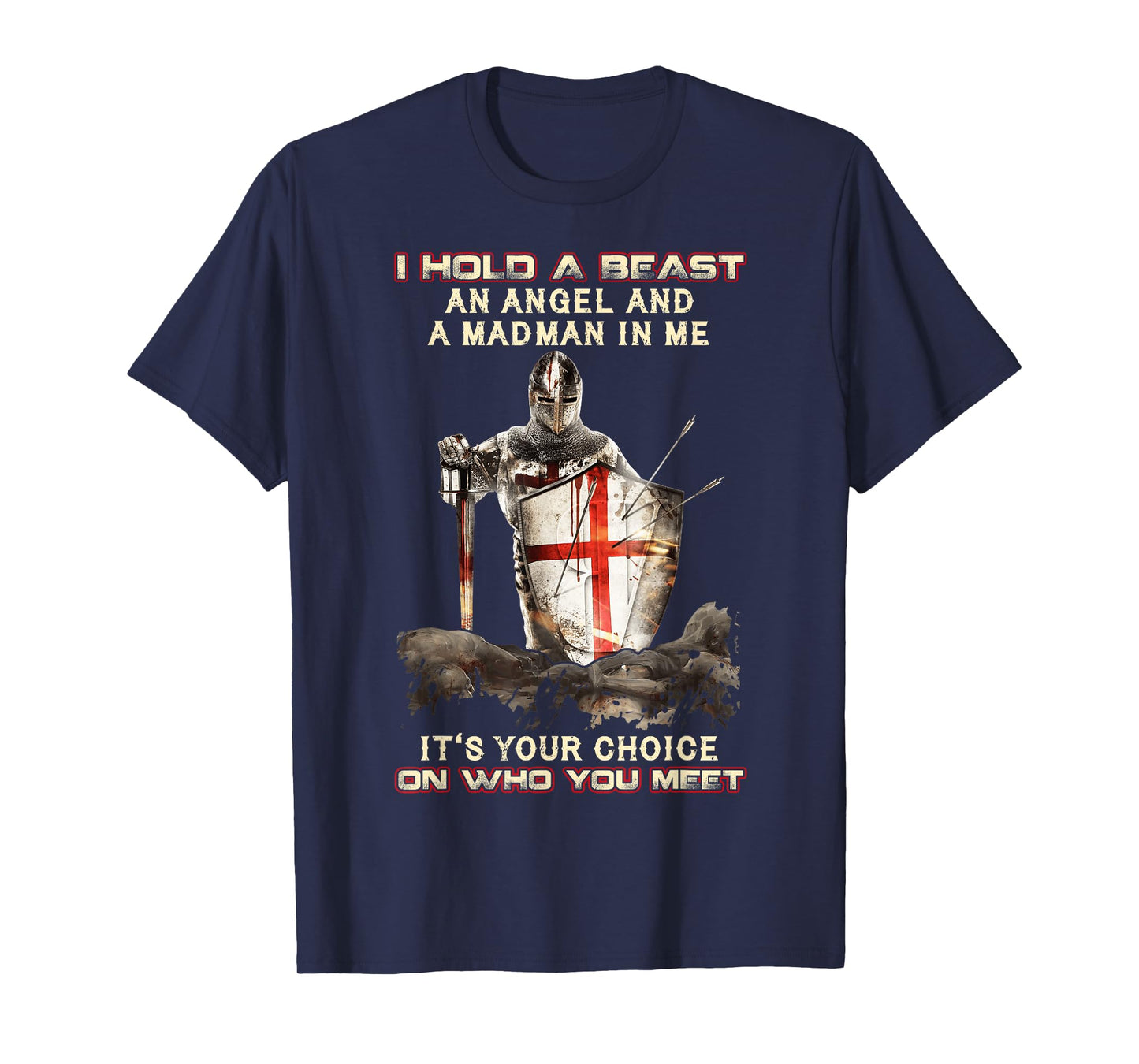 Knight Templar I Hold A Beast An Angel And A Madman In Me T-Shirt
