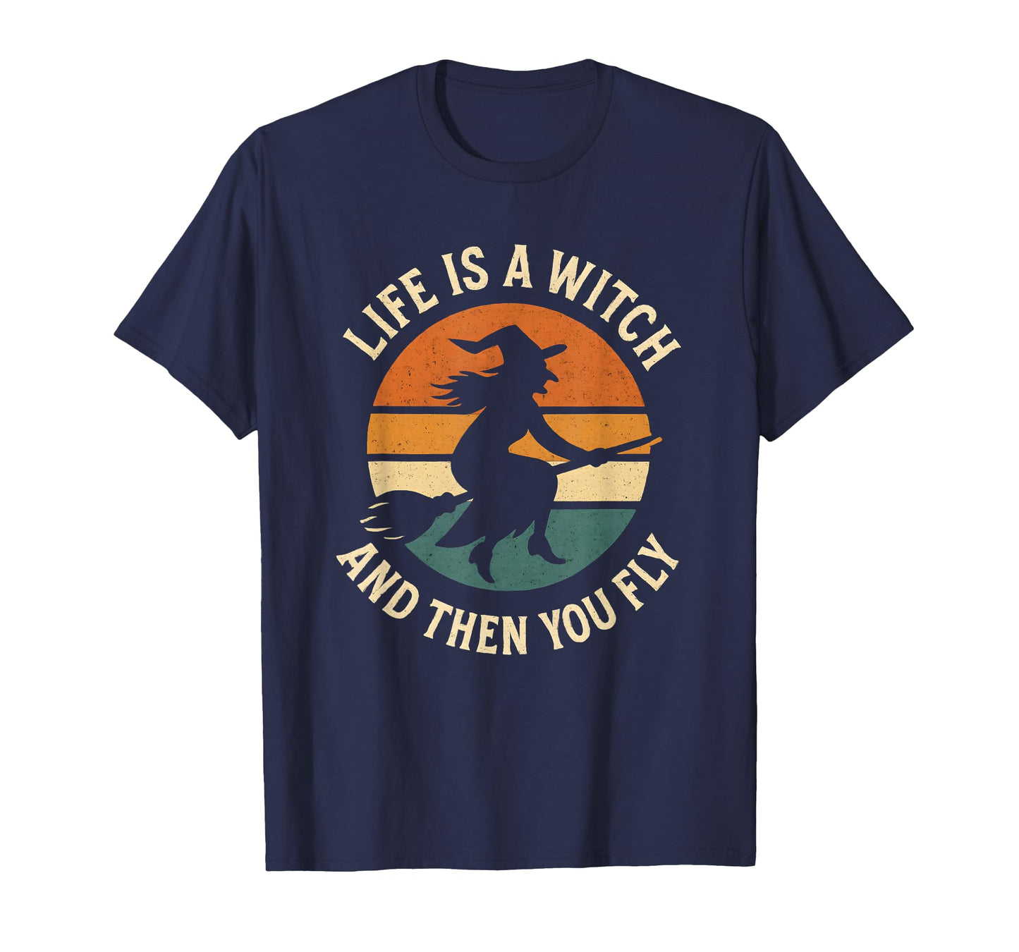 Halloween, Life is a Witch and Then You Fly, Funny T-Shirt