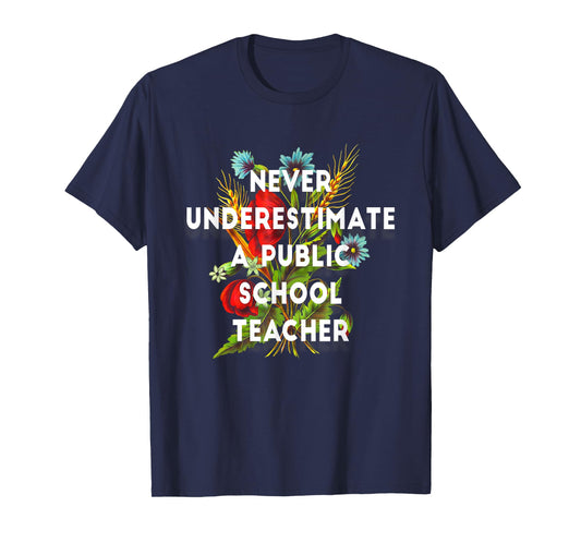 Never Underestimate a Public School Teacher Motivational T-Shirt