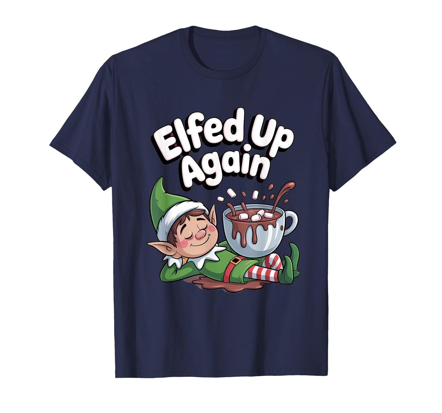 Elfed Up Again Funny Elf Hot Chocolate T-Shirt
