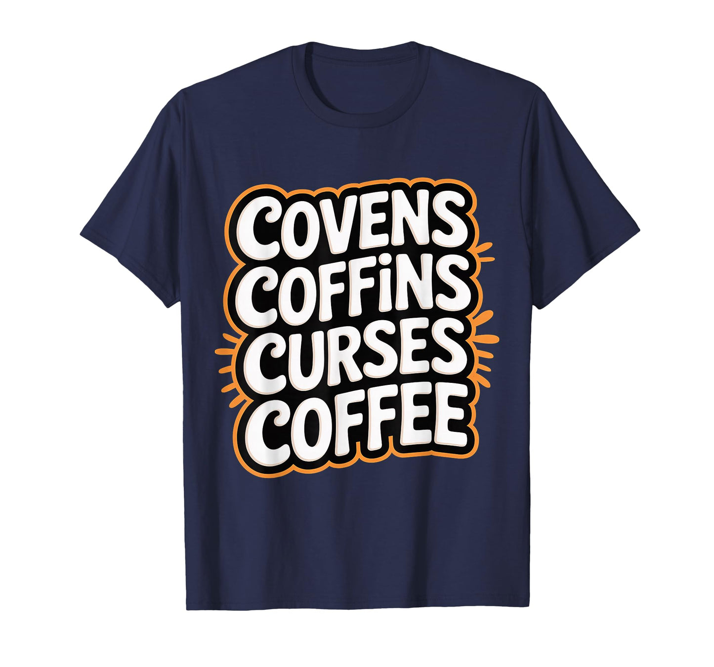 Covens Coffins Curses Coffee Dark Sass |- T-Shirt