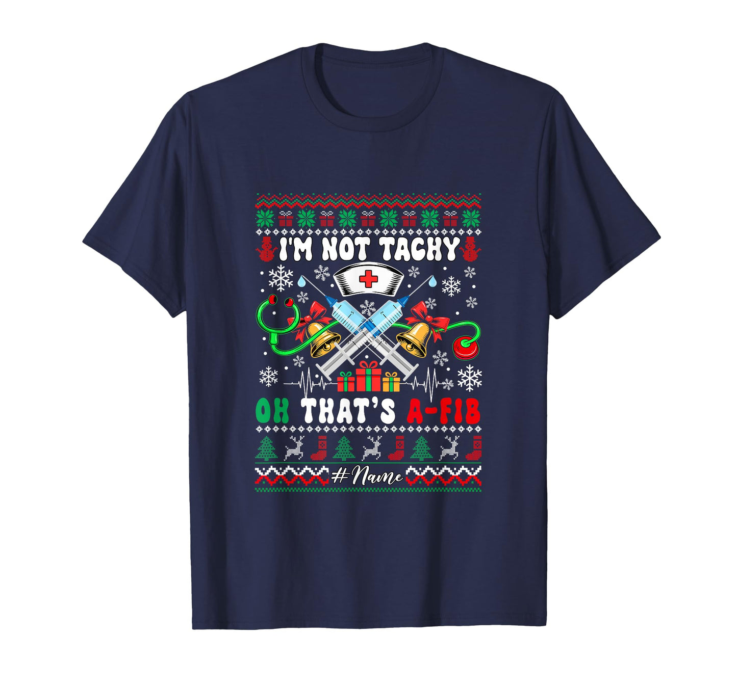 I'm Not Tachy That's A-FIB Xmas Sweater Nurse Doctor Tools T-Shirt