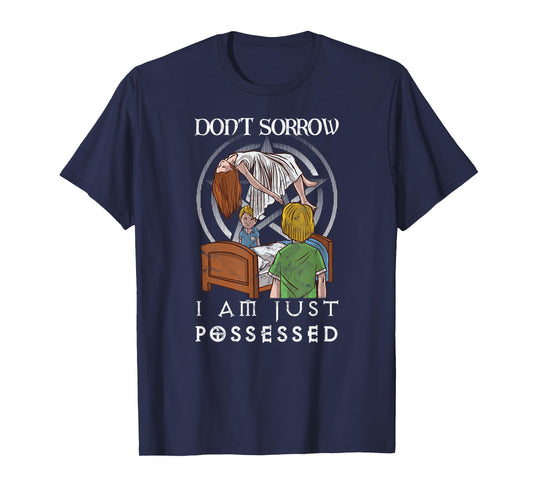 Don't Sorrow I AM JUST Possessed Occult Witchcraft Gothic T-Shirt