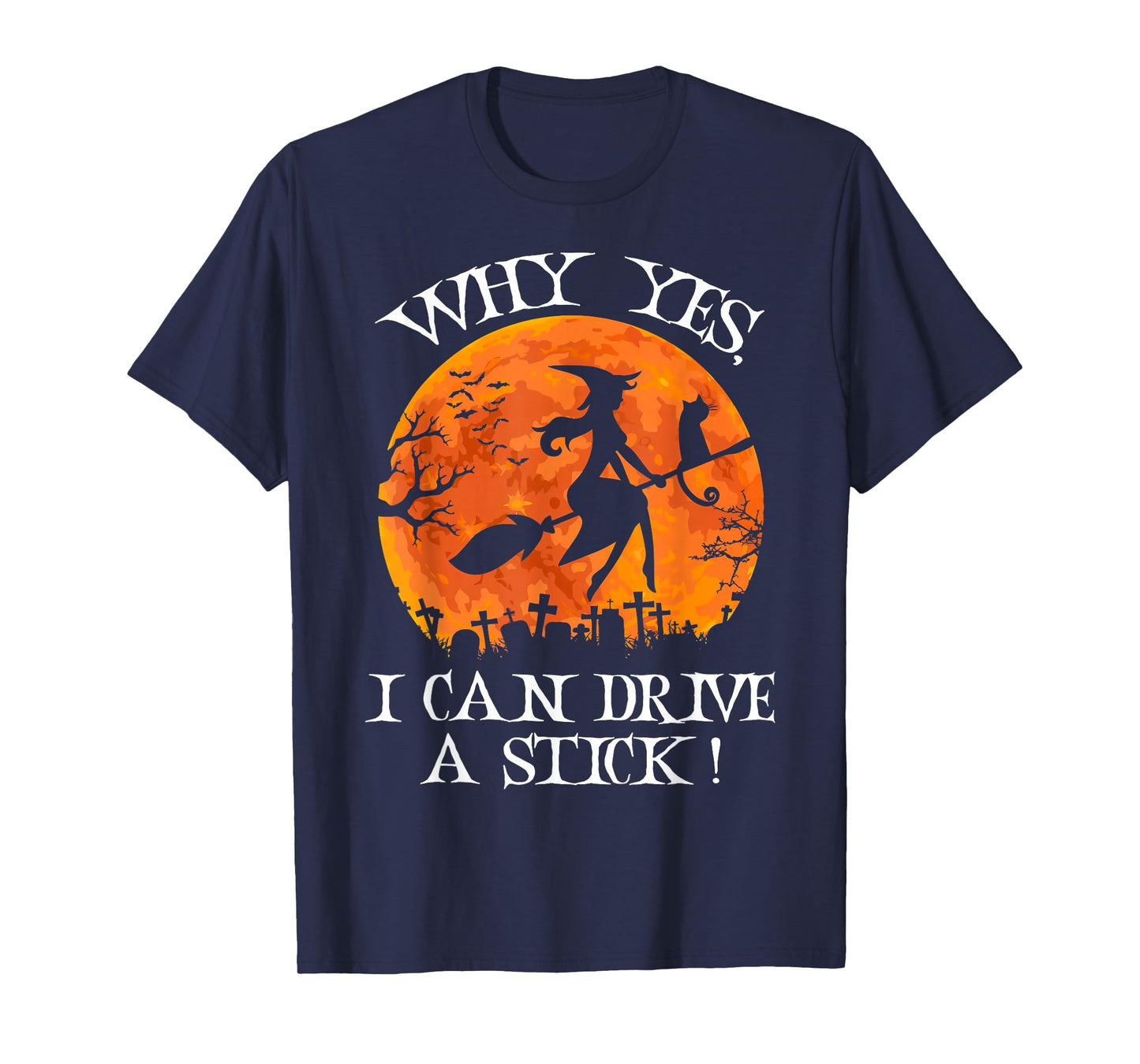 Yes I Can Drive A Stick Funny Halloween Witch Broom Quote T-Shirt