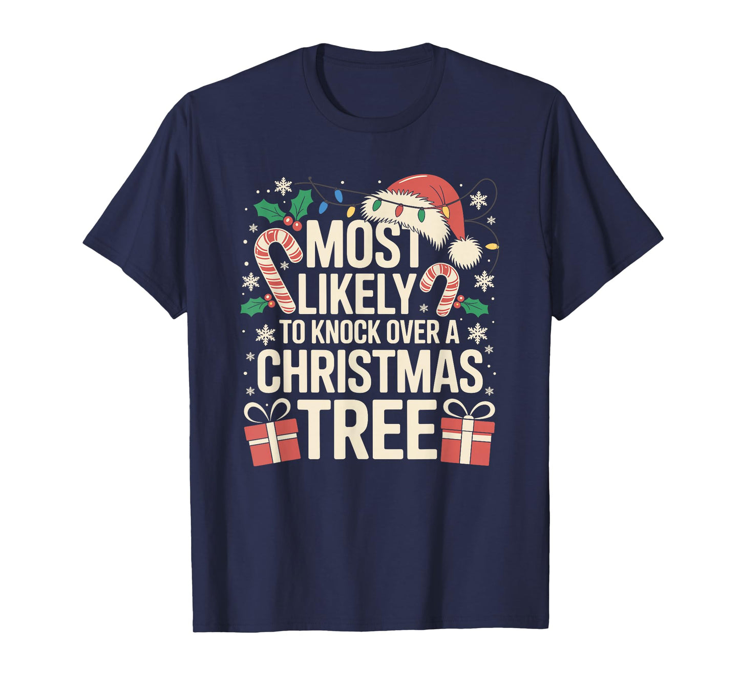 Most Likely to Knock Over The Christmas Tree Family Xmas T-Shirt