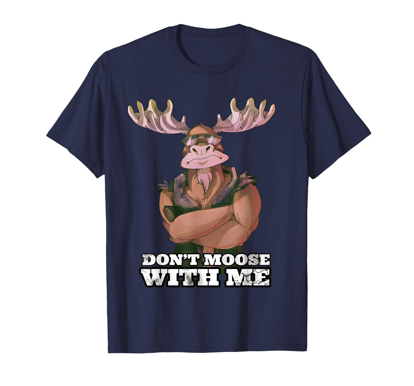 Don't Moose With Me Funny Tough Guy Pun Gym Workout Moose T-Shirt