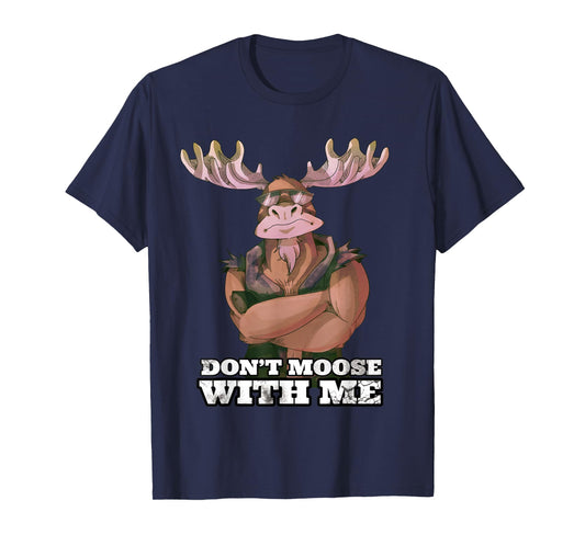 Don't Moose With Me Funny Tough Guy Pun Gym Workout Moose T-Shirt