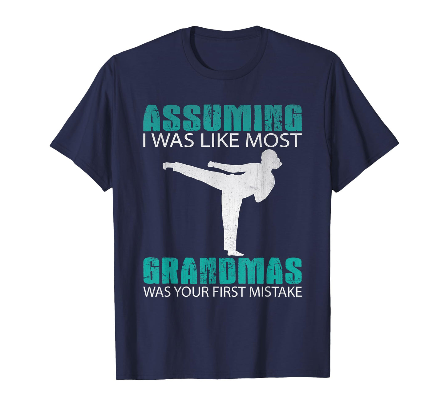 Assuming I Was Like Most Grandmas...Martial Arts Shirt T-Shirt