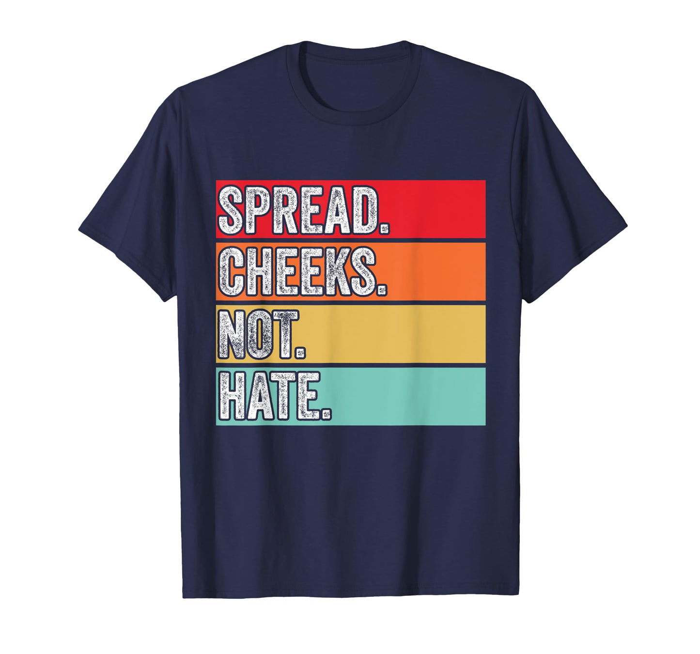 Spread Cheeks Not Hate Funny Gym Fitness & Workout Vintage T-Shirt