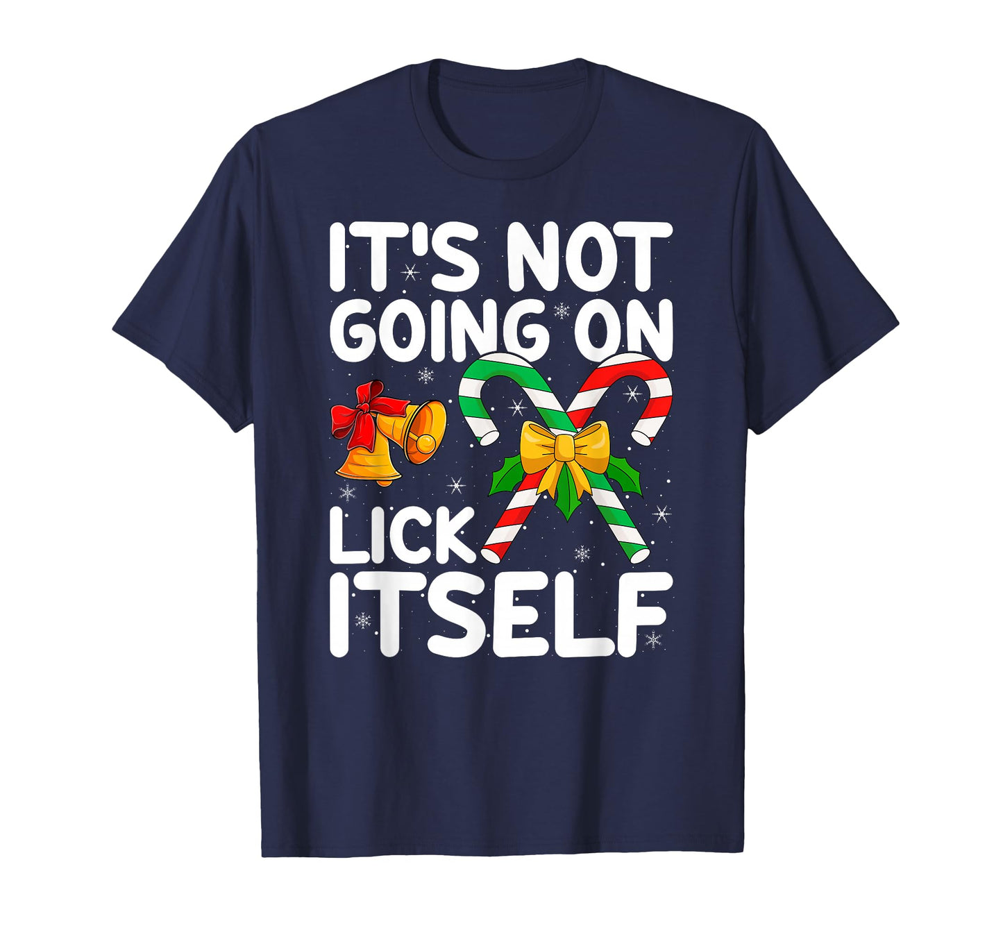 Christmas Candy Cane It's Not Going to Lick Itself T-Shirt