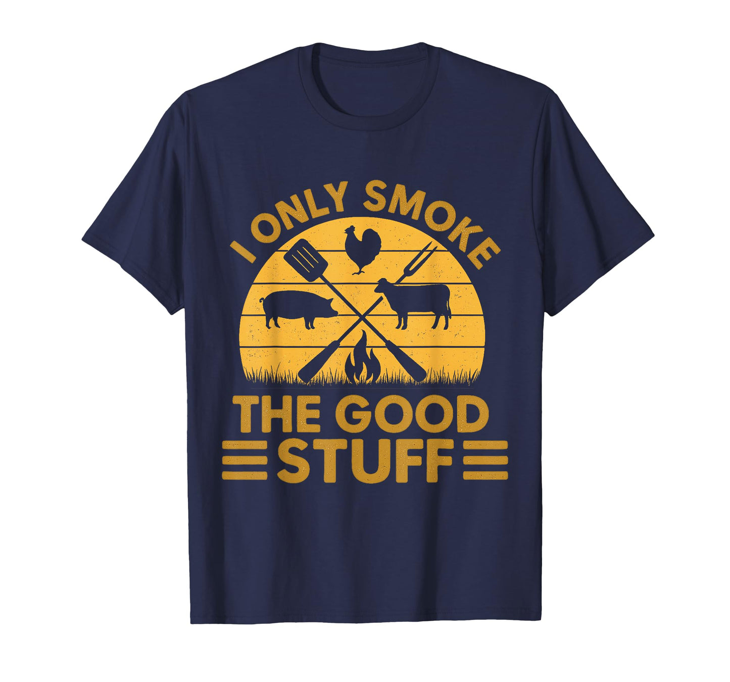 I Only Smoke The Good Stuff BBQ Barbeque Grilling Pitmaster T-Shirt