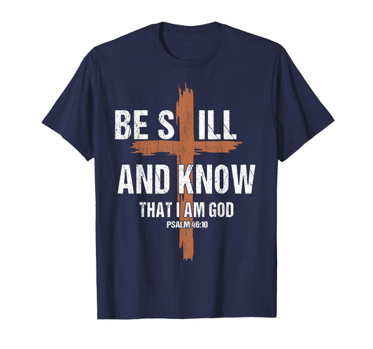 Men Be Still And Know That I'm God Christian-Shirt Jesus Dad T-Shirt