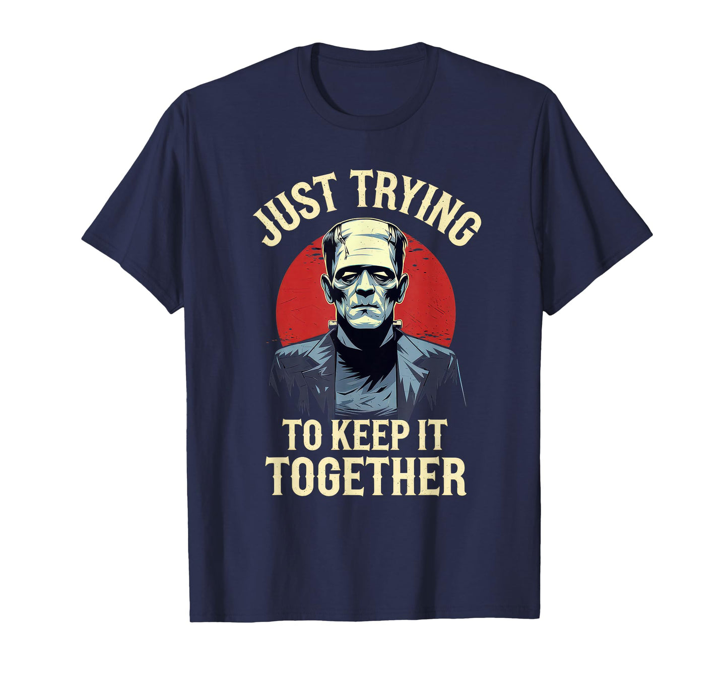 Just Trying to Keep It Together Shirt Halloween Frankenstein T-Shirt