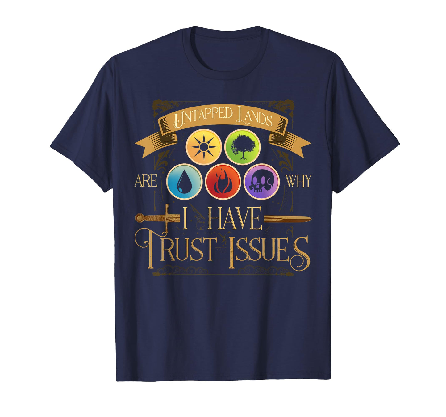 Untapped Lands Are Why I Have Trust Issues Trading Card Game T-Shirt