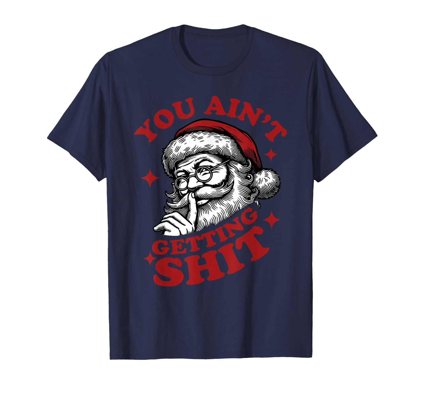 You Ain't Gettin' Shit Christmas Funny Santa Pajamas Holiday T-Shirt