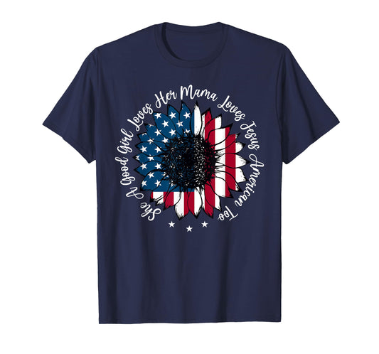 She A Good Girl Loves Her Mama Jesus America Too Patriotic T-Shirt