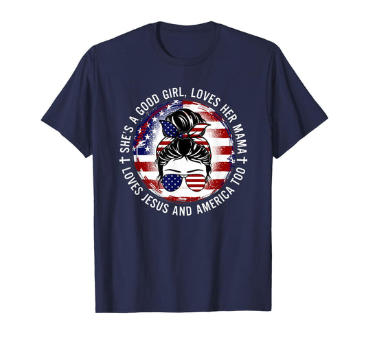 She's A Good Girl Loves Her Mama Jesus America Too Messy Bun T-Shirt