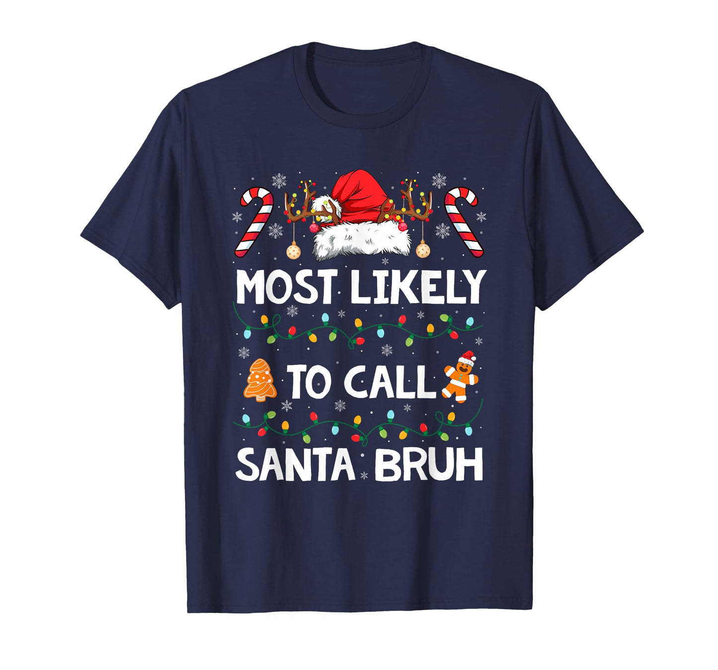 Most Likely to Call Santa Bruh Funny Christmas Men Boys T-Shirt