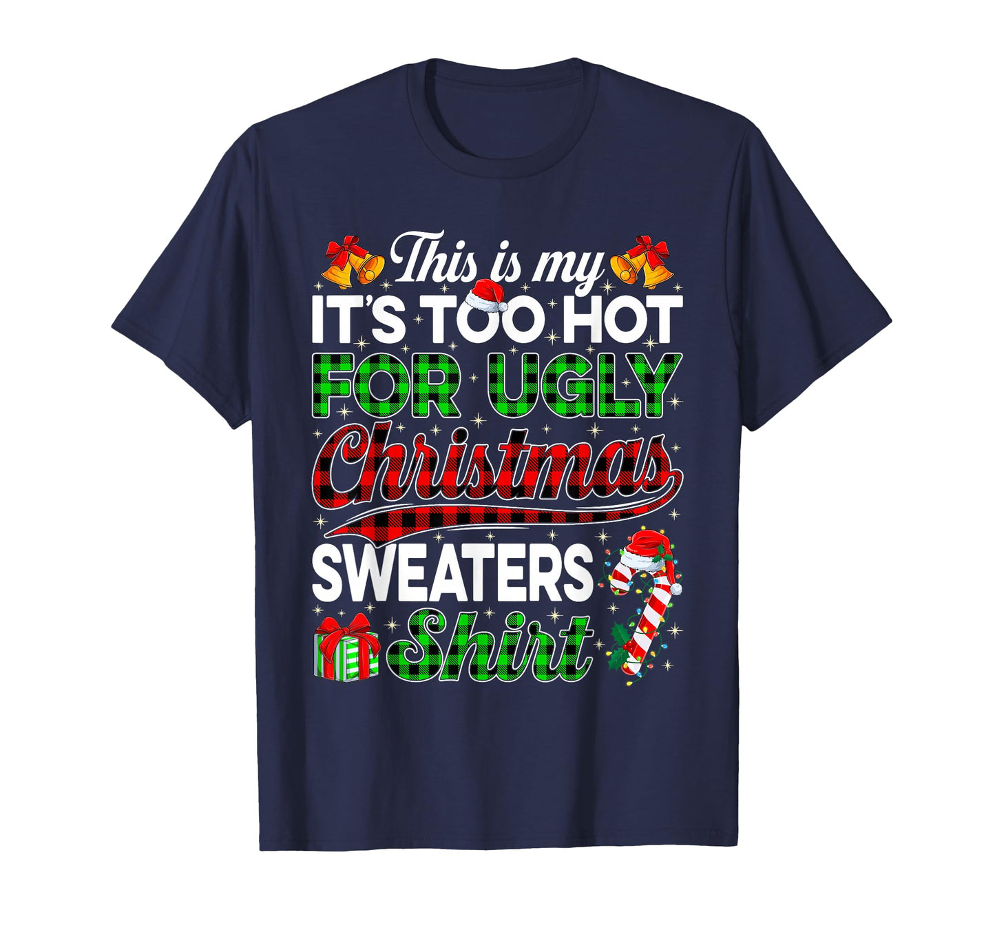 This is My Too Hot for Ugly Christmas Sweater Funny Xmas Pjs T-Shirt