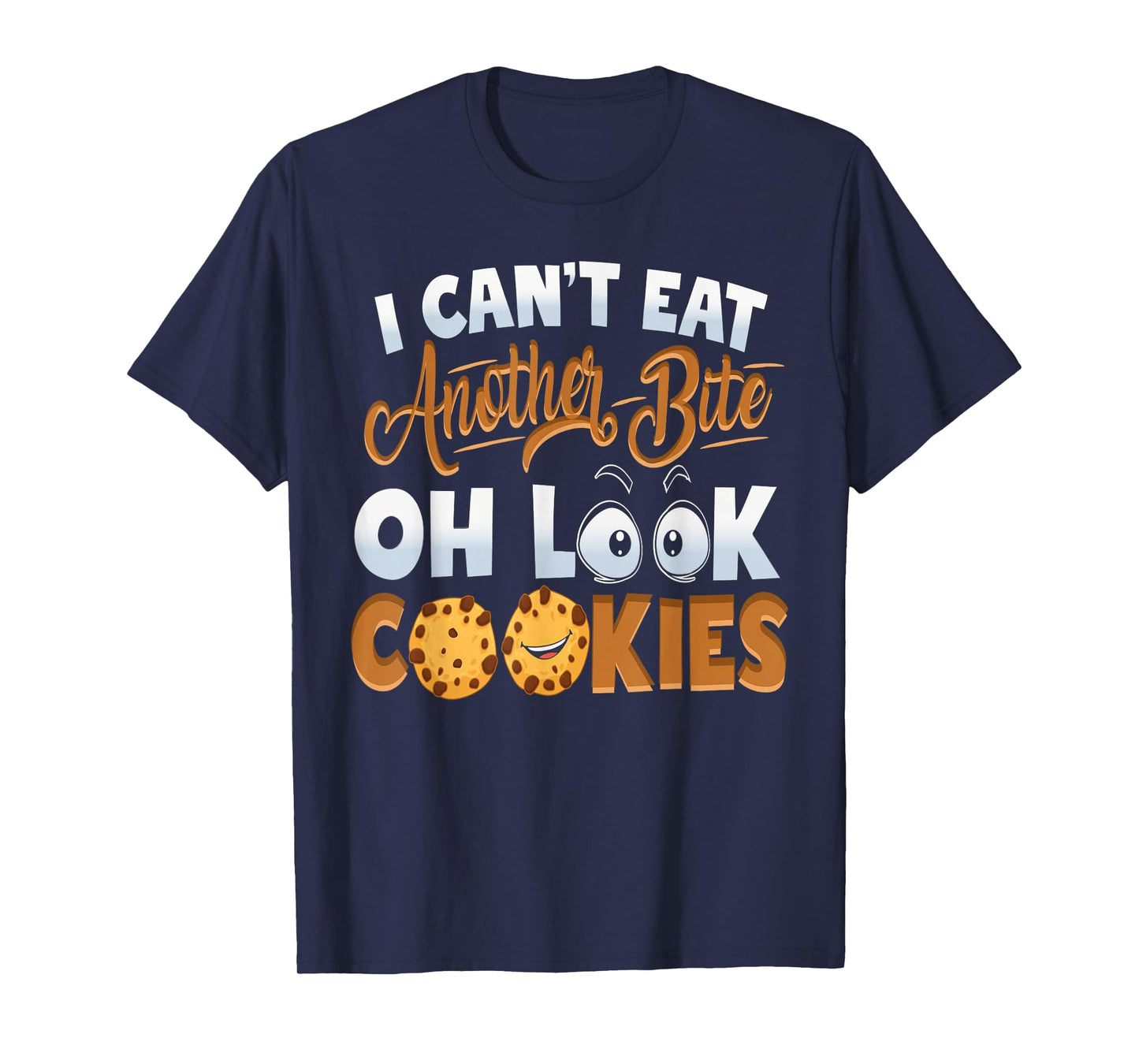 Can't Eat Another Bite Cookie Lover Cookie Dough Cookies T-Shirt