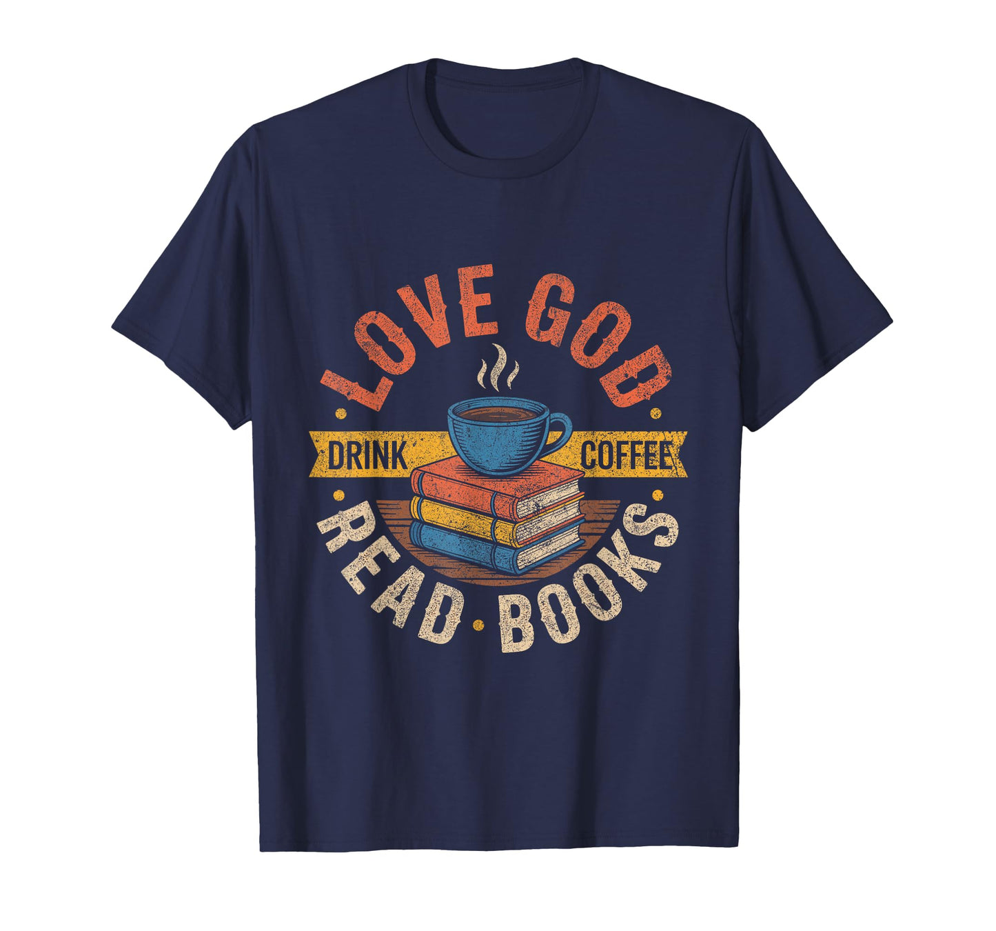 Love God Drink Coffee Read Books Lovers Mother's day T-Shirt