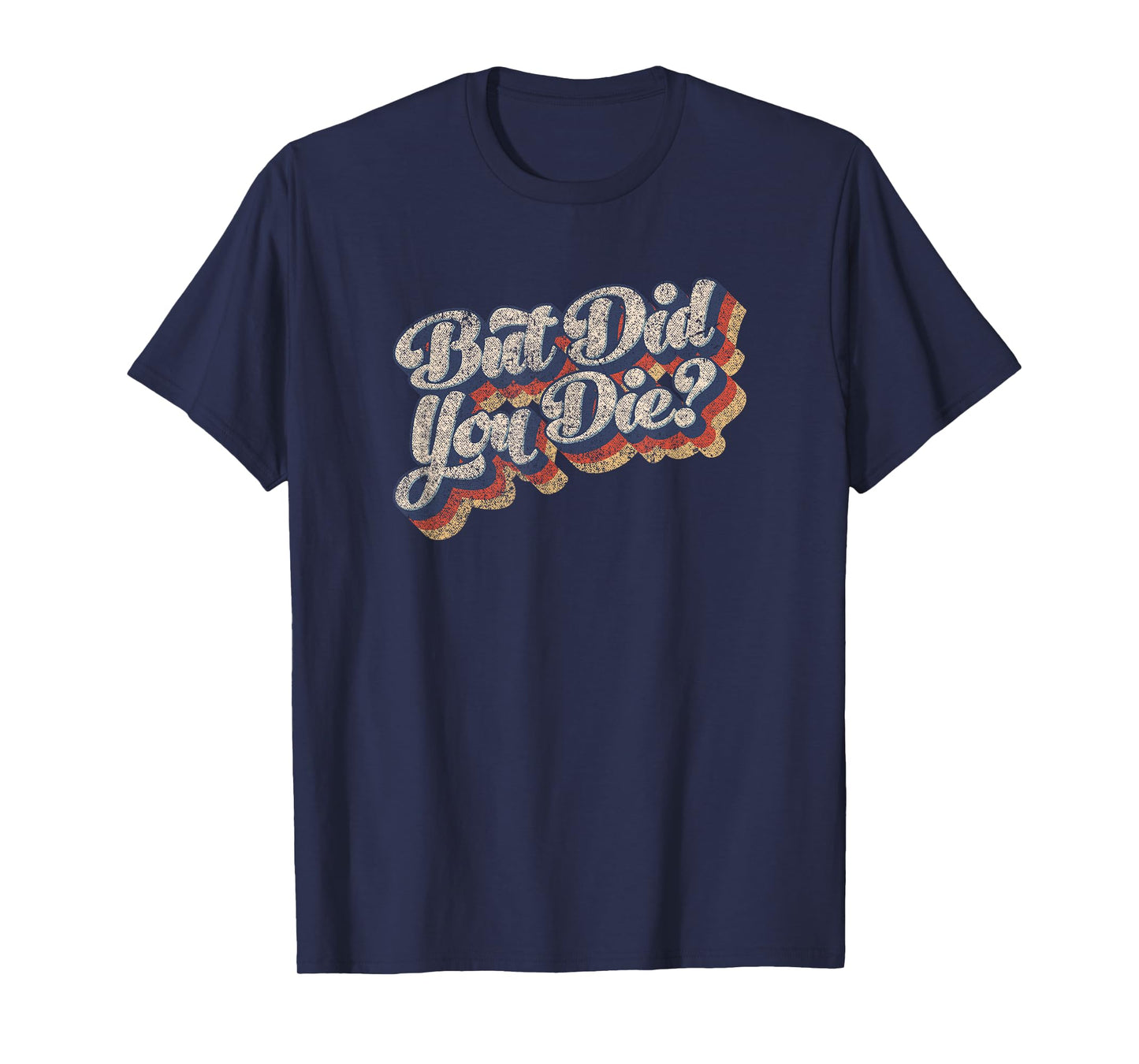 But Did You Die Vintage Style Sarcastic Workout Gym T-Shirt T-Shirt