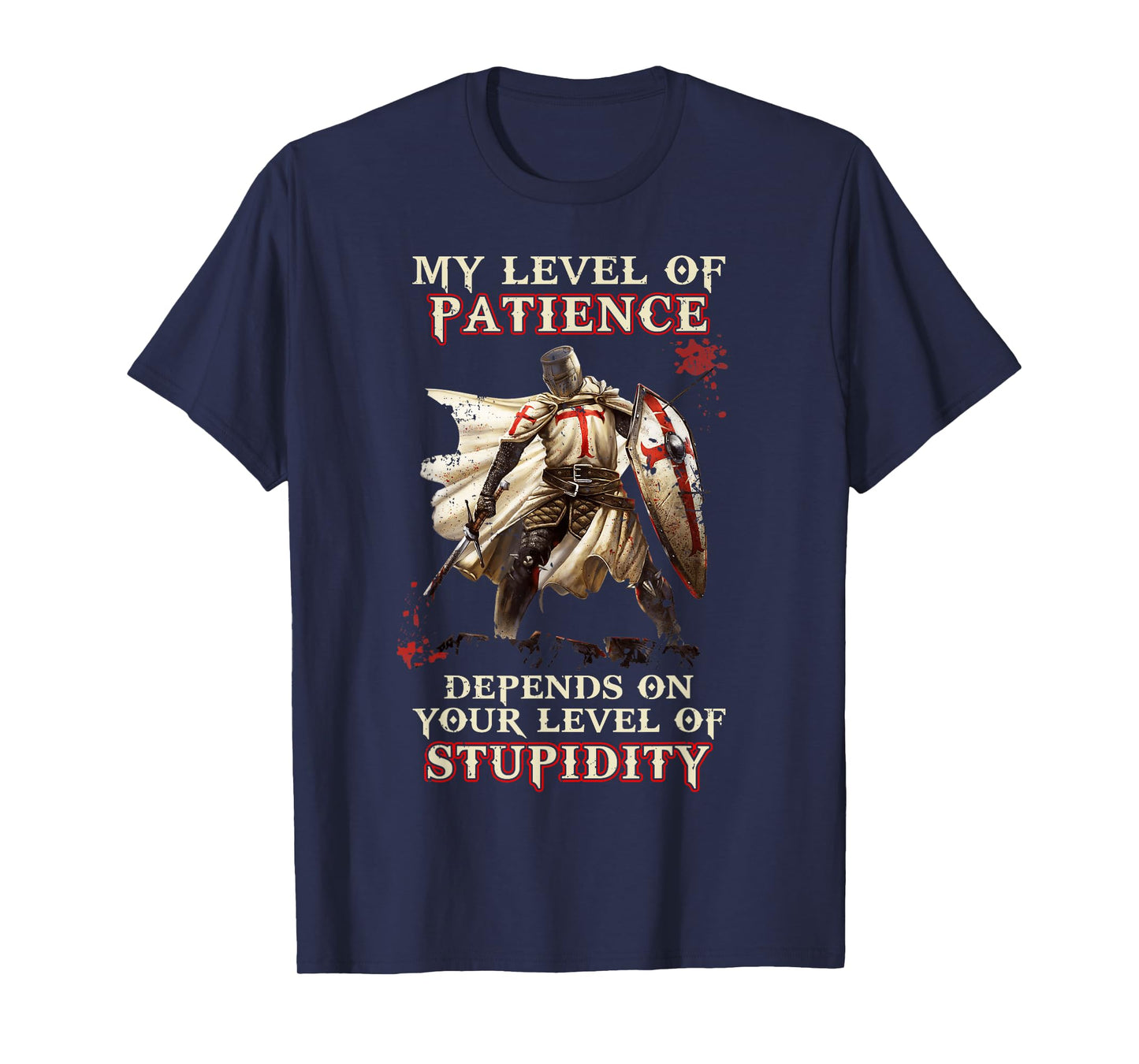 Knight Templar My Level Of Patience Depends On Your Level Of T-Shirt