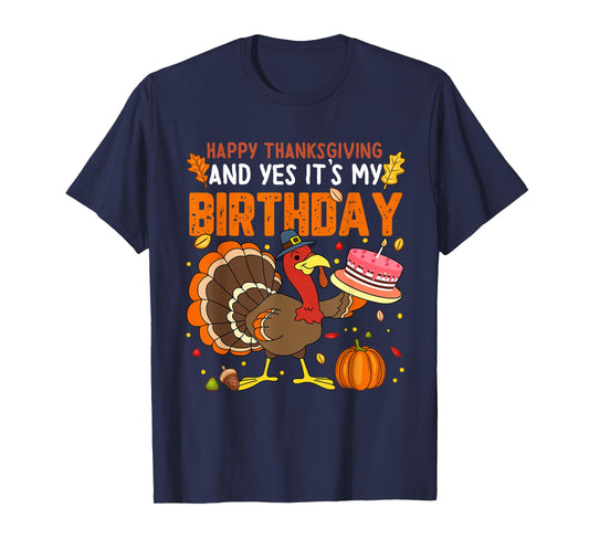 Happy Thanksgiving And Yes It's My Birthday Boys Girls Kids T-Shirt
