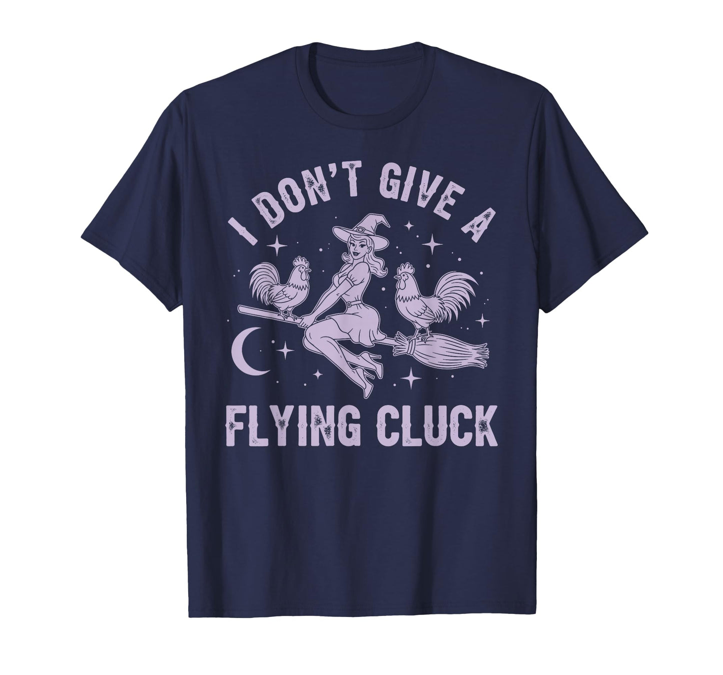 I Don't Give A Flying Cluck Witch Chicken Riding Broomstick T-Shirt