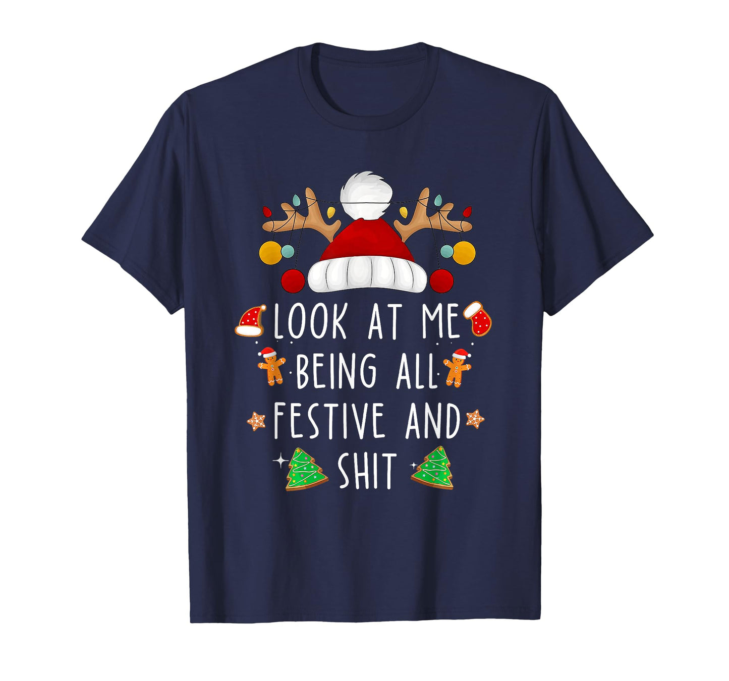 Look at Me Being All Festive and Shit Funny Christmas Santa T-Shirt