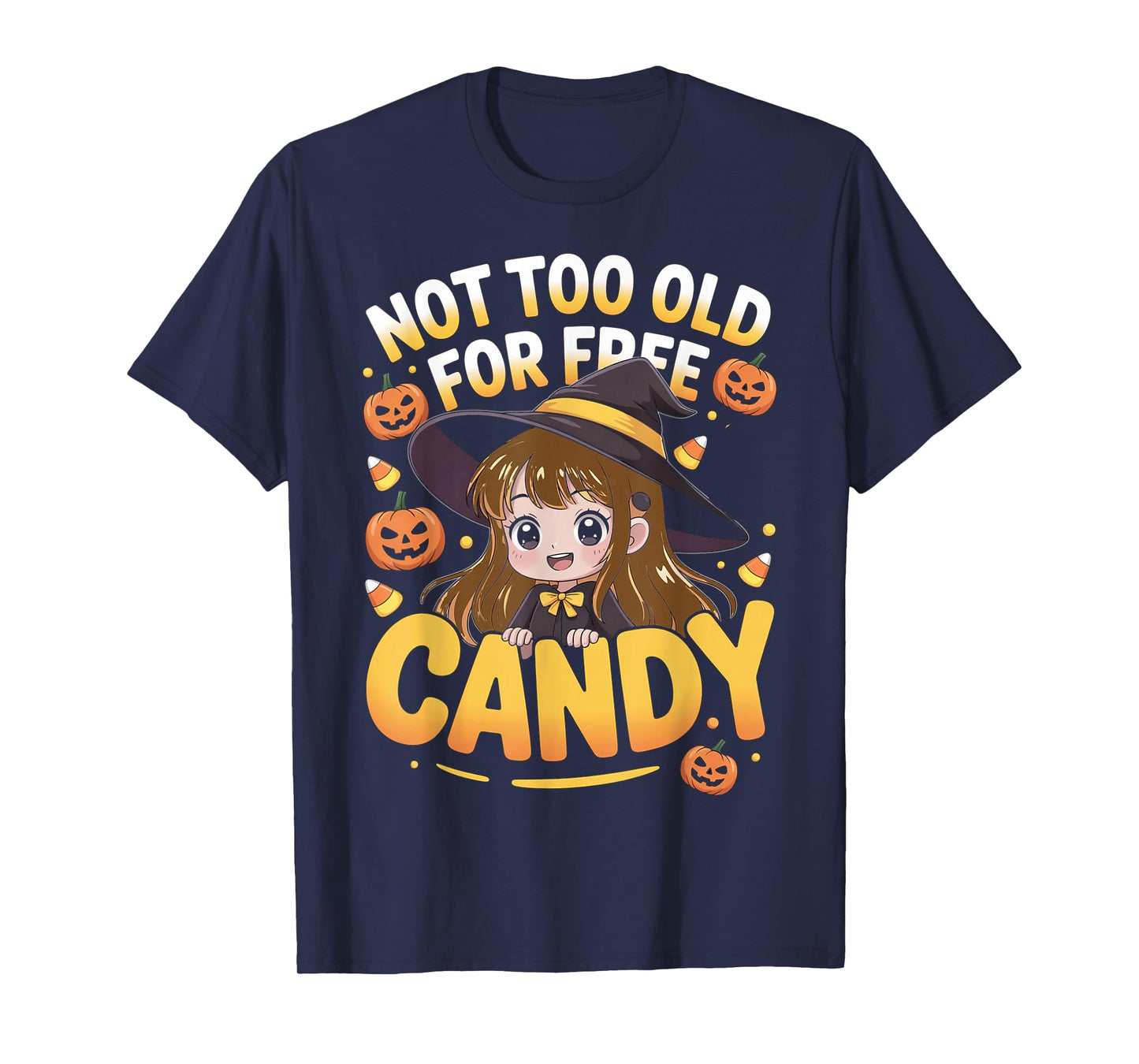 Halloween Anime Witch Cute Not Too Old for Free Candy Girls T-Shirt