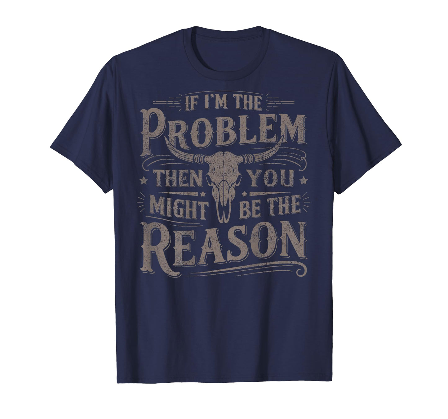 (On Back) If Problem Vintage Then You Might Be Reason Cowboy T-Shirt