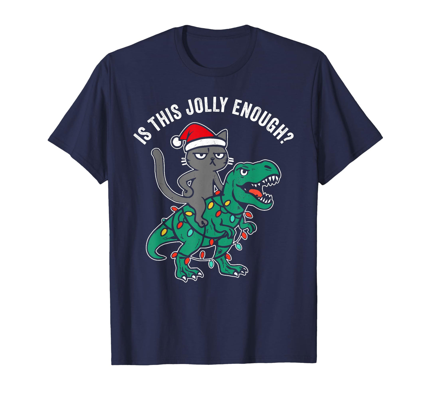 is This Jolly Enough, Christmas cat Riding Dinosaur t rex T-Shirt